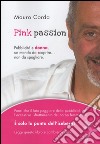 Pink passion. Pubblicità e donna, un mondo da scoprire... non da spogliare libro di Corda Mauro