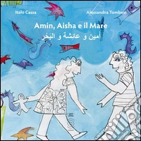 Amin, Aisha e il mare. Ediz. multilingue libro