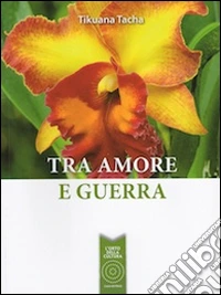 Tra amore e guerra libro