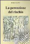 La percezione del rischio libro