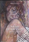 Anime intrecciate. Raccolta di poesie libro di Fusco Loretta