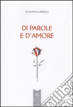 Di parole e d'amore libro