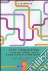 Caro modello Friuli. Economia, lavoro, imprese e credito dopo la crisi 2008-2014 libro