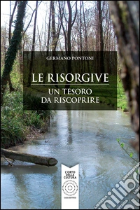 Le risorgive. Un tesoro da riscoprire