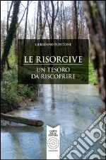 Le risorgive. Un tesoro da riscoprire libro