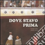 Dove stavo prima. Ediz. illustrata