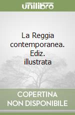 La Reggia contemporanea. Ediz. illustrata