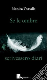 Se le ombre scrivessero diari libro