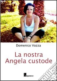 La nostra Angela custode libro