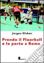 Prendo il floorball e lo porto a Roma