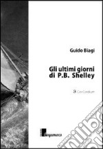 Gli ultimi giorni di P. B. Shelley libro