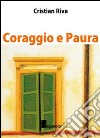 Coraggio e paura. Dieci piccole grandi storie di fine vita libro