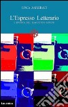 L'Espresso letterario. L'epopea del racconto rivive libro di Ammirati Luca