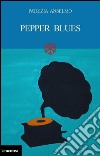 Pepper blues libro di Anselmo Patrizia