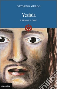 Yeshùa. Il prima e il dopo