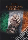 L'insurrezione di Dublino libro