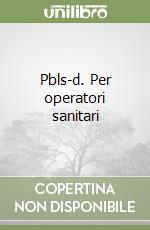 Pbls-d. Per operatori sanitari libro