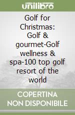 Golf for Christmas: Golf & gourmet-Golf wellness & spa-100 top golf resort of the world