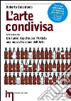 L'arte condivisa-Art sharing. Un nuovo rispetto per l'artista, una nuova fruizione dell'arte libro