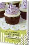 Cake appeal. Manuale di dolcezze libro