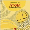 Atom e la stella caduta. Ediz. illustrata libro