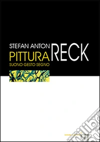 Pittura suono gesto segno. Ediz. illustrata libro