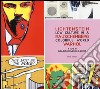 Low culture in a colorful world. Lichtenstein, Rauschenberg, Warhol. Ediz. illustrata libro