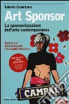 Art sponsor. La sponsorizzazione dell'arte contemporanea libro di Colantonio Roberto