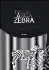 Dalla A alla Zebra. Ediz. illustrata libro