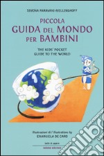 Piccola guida del mondo per bambini-The kids' pocket guide to the world. Ediz. bilingue