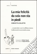 La mia felicità da sola non sta in piedi libro