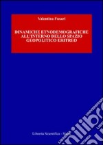 Dinamiche etnodemografiche all'interno dello spazio geopolitico eritreo libro