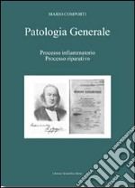 Patologia generale. Vol. 1: Processo infiammatorio. Processo riparativo libro