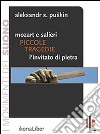 Piccole tragedie. Mozart e Salieri. L'invitato di pietra. Due delle piccole tragedie di Puskin libro