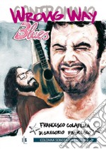 Wrong way blues. Con Contenuto digitale per download libro