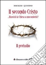 Il secondo Cristo riuscirà la Chiesa a nasconderlo «il preludio» libro