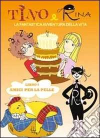 Tino e Rina. La fantastica avventura della vita libro