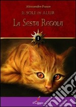 La sesta regola. Il sole di Alur. Vol. 1 libro