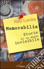 Memorabilia. Storie di un mondo invisibile libro