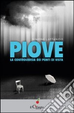 Piove. La controversia dei punti di vista libro