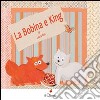 La Bobina e king. Ediz. illustrata libro di Pasi Laura