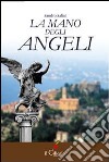 La mano degli angeli libro