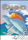 Camino. Il treno che sapeva sognare libro