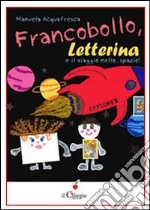 Francobollo, letterina e il viaggio... nello spazio! libro