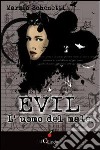 Evil. L'uomo del male libro di Schenetti Marzia