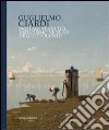 Guglielmo Ciardi protagonista del vedutismo veneto dell'Ottocento. Ediz. illustrata libro