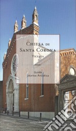 Chiesa di santa Corona. Vicenza, guida storico artistica libro