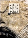 Villa della Torre in Fumane di Valpolicella. Ediz. inglese libro