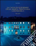 La Cassa di Risparmio della Marca Trivigiana. Cassamarca 1913-2013 libro