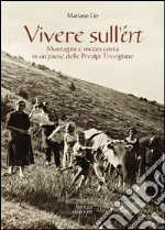 Vivere sull'ert. Montagna e mezza costa in un paese delle Prealpi Trevigiane. Ediz. illustrata libro